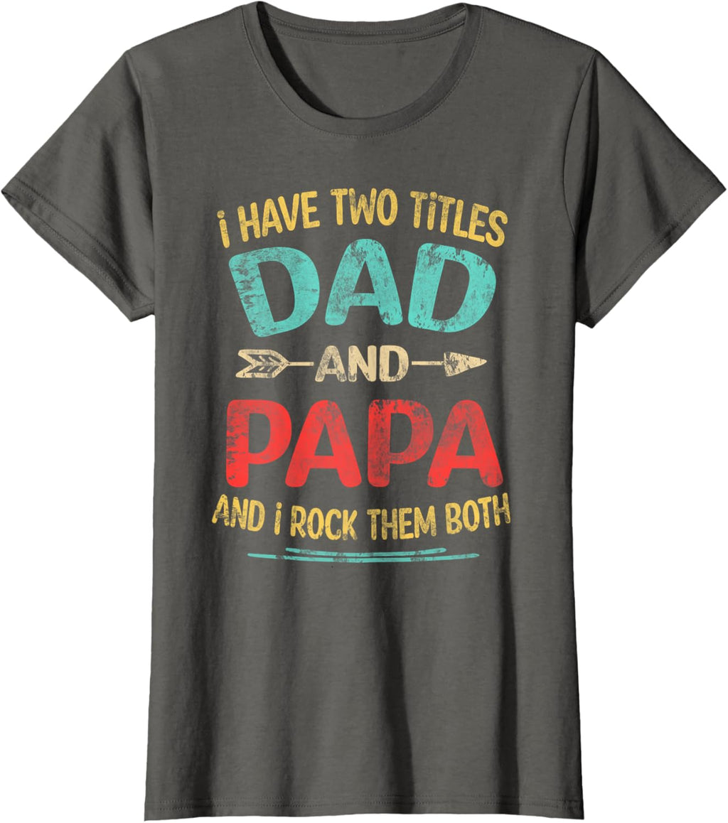 I Have Two Titles Dad And Papa Funny Father's Day Dad Gift